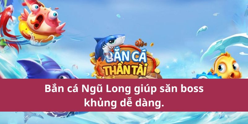 Bí Quyết Bắn Cá Ngũ Long Tại SA88 Để Nhận Thưởng Hấp Dẫn 2 Bắn cá Ngũ Long giúp săn boss khủng dễ dàng