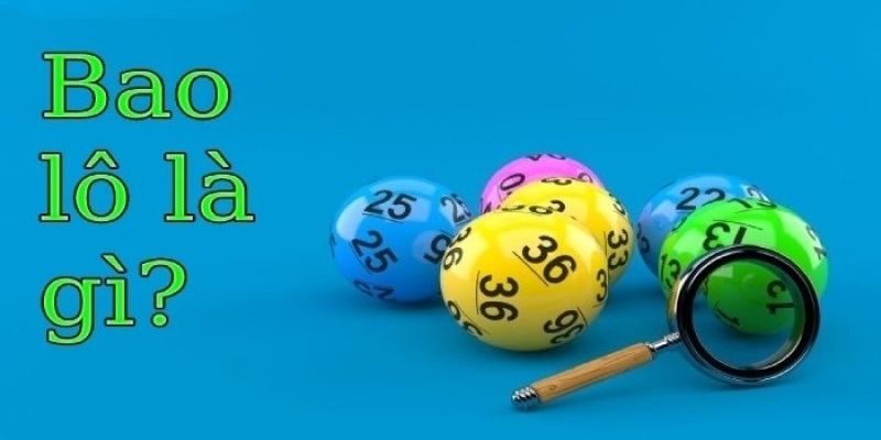 Bao Lô Là Gì? Toàn Bộ Cách Đánh Để Nhanh Đổi Đời Tại SA88 3 Tính toán bao lô là gì người mới nên nắm rõ